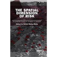 The Spatial Dimension of Risk: How Geography Shapes the Emergence of Riskscapes by Mnller-Mahn; Detlef, 9781138900943