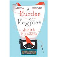 A Murder of Magpies A Novel by Flanders, Judith, 9781250080943