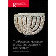 The Routledge Handbook of Jews and Judaism in Late Antiquity by Hezser, Catherine, 9781315280943