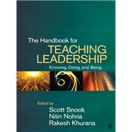 The Handbook for Teaching Leadership; Knowing, Doing, and Being by Scott Snook, 9781412990943