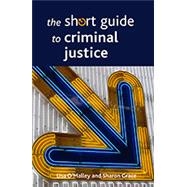 The Short Guide to Criminal Justice by O'Malley, Lisa; Grace, Sharon, 9781447330943