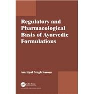 Regulatory and Pharmacological Basis of Ayurvedic Formulations by Saroya; Amritpal Singh, 9781498750943