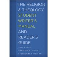 The Religion and Theology Student Writer's Manual and Reader's Guide by Hopko, Joel; Scott, Gregory M.; Garrison, Stephen M., 9781538100943