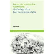 Poverty in Pre-Famine Westmeath The Findings of the Poor Commission of 1833 by Byrne, Sen, 9781801510943