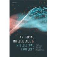 Artificial Intelligence and Intellectual Property by Hilty, Reto; Lee, Jyh-An; Liu, Kung-Chung, 9780198870944