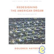 Redesigning the American Dream The Future of Housing, Work and Family Life by Hayden, Dolores, 9780393730944