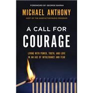 A Call for Courage by Anthony, Michael; Barna, George, 9780718090944