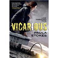 Vicarious A Novel by Stokes, Paula, 9780765380944