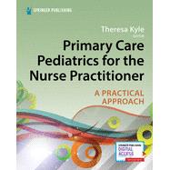 Primary Care Pediatrics for the Nurse Practitioner by Theresa Kyle, DNP, APRN, CPNP-PC, CNE, 9780826140944