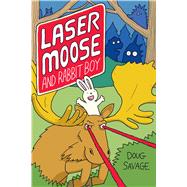 Laser Moose and Rabbit Boy by Savage, Doug, 9781449470944