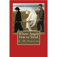 Where Angels Fear to Tread by Forster, E. M.; Wilson, Michael, 9781502760944