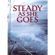 Steady as She Goes Women's Adventures at Sea by Sjoholm, Barbara, 9781580050944