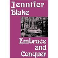 Embrace and Conquer by Blake, Jennifer, 9781585860944