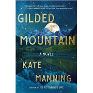 Gilded Mountain A Novel by Manning, Kate, 9781982160944