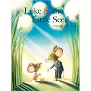 Luke & the Little Seed by Ferri, Giuliano; Ferri, Giuliano, 9789888240944
