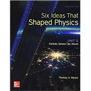 Six Ideas That Shaped Physics: Unit Q - Particles Behave Like Waves by Moore, Thomas, 9780077600945