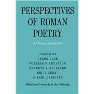 Perspectives of Roman Poetry by Luck, Georg; Anderson, William S.; Reckford, Kenneth J.; Segal, Erich; Galinsky, G. Karl, 9780292740945