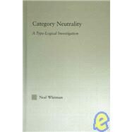 Category Neutrality: A Type-Logical Investigation by Whitman,Neil, 9780415970945