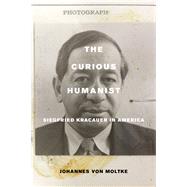 The Curious Humanist by Von Moltke, Johannes, 9780520290945