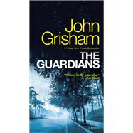 The Guardians A Novel by Grisham, John, 9780525620945