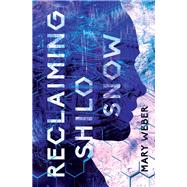 Reclaiming Shilo Snow by Weber, Mary, 9780718080945