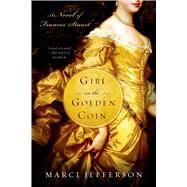 Girl on the Golden Coin A Novel of Frances Stuart by Jefferson, Marci, 9781250060945