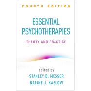 Essential Psychotherapies Theory and Practice by Messer, Stanley B.; Kaslow, Nadine J., 9781462540945