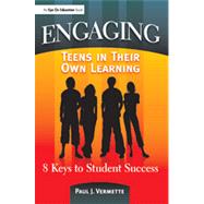 ENGAGING Teens in Their Own Learning : 8 Keys to Student Success by Vermette, Paul J., 9781596670945