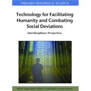 Technology for Facilitating Humanity and Combating Social Deviations by Martin, Miguel Vargas; Garcia-ruiz, Miguel A.; Edwards, Arthur, 9781609600945