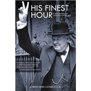 HIS FINEST HOUR CL by CATHERWOOD,CHRISTOPHER, 9781616080945