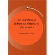 The Education of Indigenous Citizens in Latin America by Cortina, Regina, 9781783090945