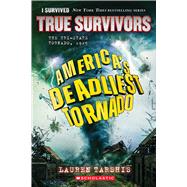 America's Deadliest Tornado: The Tri-State Tornado, 1925 (I Survived: True Survivors #1) by Tarshis, Lauren, 9798225080945
