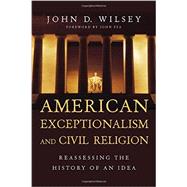 American Exceptionalism and Civil Religion by Wilsey, John D.; Fea, John, 9780830840946