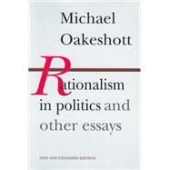 Rationalism in Politics and Other Essays by Oakeshott, Michael, 9780865970946