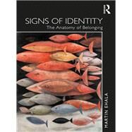 Signs of Identity: The Anatomy of Belonging by Ehala; Martin, 9781138280946