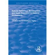 Suicidal Behaviour, Bereavement and Death Education in Chinese Adolescents: Hong Kong Studies by Tse,John W.L., 9781138730946