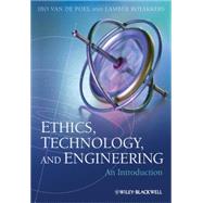 Ethics, Technology, and Engineering An Introduction by van de Poel, Ibo; Royakkers, Lamber, 9781444330946