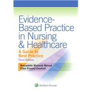 Evidence-Based Practice in Nursing & Healthcare A Guide to Best Practice by Melnyk, Bernadette; Fineout-Overholt, Ellen, 9781451190946