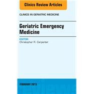Geriatric Emergency Medicine: An Issue of Clinics in Geriatric Medicine by Carpenter, Christopher R., 9781455770946