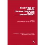 The Ethics of Sports Technologies and Human Enhancement by Murray; Thomas H., 9781472430946