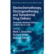 Electrochemotherapy, Electrogenetherapy, and Transdermal Drug Delivery by Jaroszeski, Mark J., 9781617370946