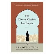 The Diver's Clothes Lie Empty by Vida, Vendela, 9780062110947