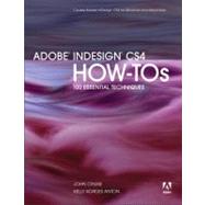 Adobe InDesign CS4 How-Tos : 100 Essential Techniques by Cruise, John; Anton, Kelly Kordes, 9780321590947