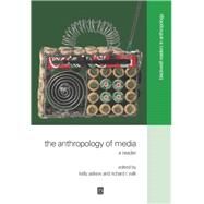 The Anthropology of Media A Reader by Askew, Kelly; Wilk, Richard R., 9780631220947