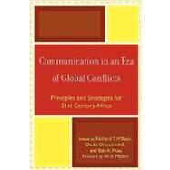 Communication in an Era of Global Conflicts Principles and Strategies for 21st Century Africa by M'Bayo, Ritchard; Onwumechili, Chuka; Musa, Bala; Amobi, Ifeoma; Boas, Nicholls K.; Yoroms, Joses Gani; Isola, Sola; Langmia, Kehbuma; Mazrui, Ali A.; M'Bayo, Ritchard T.; Megwa, Eronini R.; Mogekwu, Matt; Musa, Bala A.; Musa, Mohammed; Ojwang', Benson Od, 9780761840947