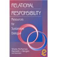 Relational Responsibility : Resources for Sustainable Dialogue by Sheila McNamee, 9780761910947