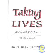 Taking Lives: Genocide and State Power by Horowitz,Irving Louis, 9780765800947