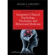 Handbook of Integrative Clinical Psychology, Psychiatry, and Behavioral Medicine: Perspectives, Practices, and Research by Carlstedt, Roland A., Ph.D., 9780826110947