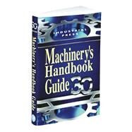 Machinery's Handbook Guide 30 by Amiss, John M.; Jones, Franklin D.; Ryffel, Henry H.; McCauley, Christopher J., 9780831130947