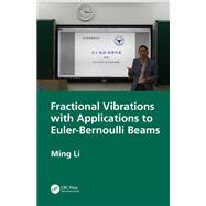 Fractional Vibrations with Applications to Euler-Bernoulli Beams by Ming Li, 9781003460947